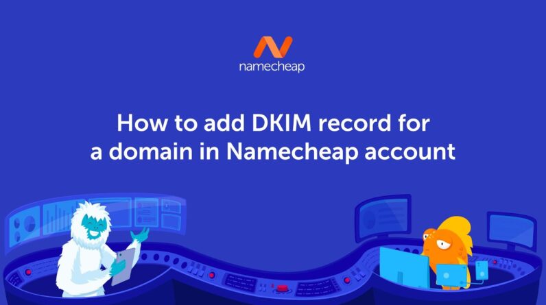 How to add a DKIM record for a domain in Namecheap account