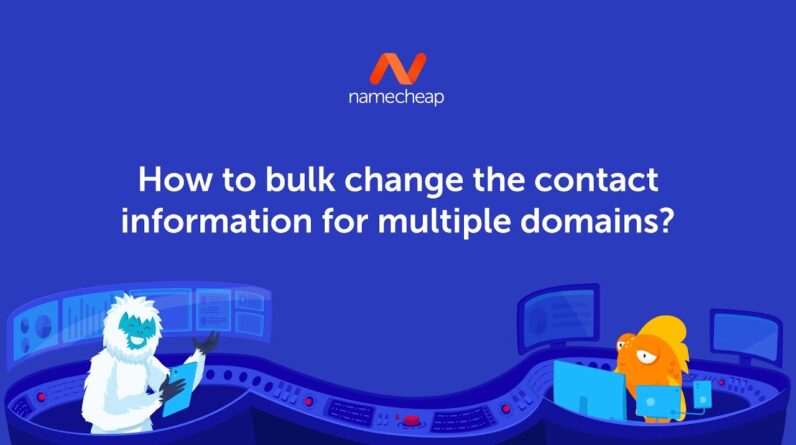 How to bulk change the contact information for multiple domains?