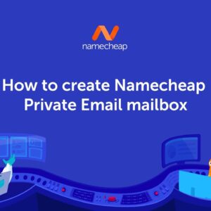 How to create Namecheap Private Email mailbox
