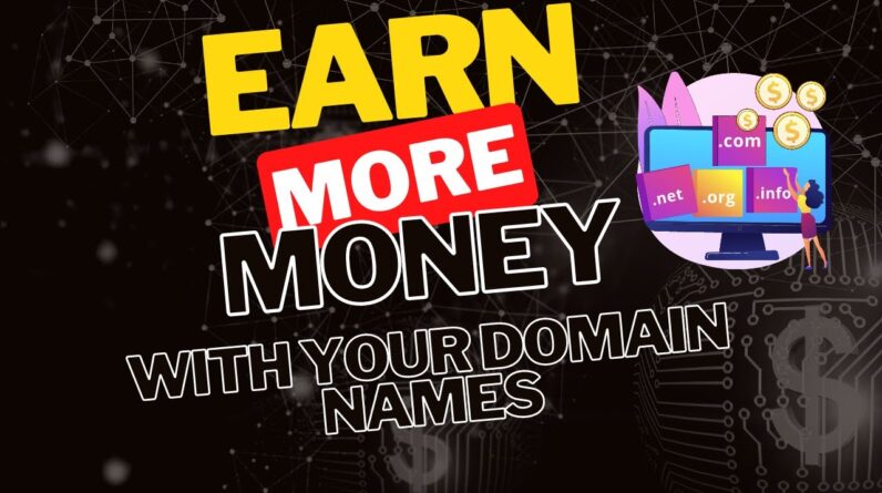 Earning More money with your domain names !! £££££££