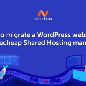 How to migrate a WordPress website to Namecheap Shared Hosting manually